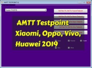 AMTT Testpoint Xiaomi, Oppo, Vivo, Huawei Tool