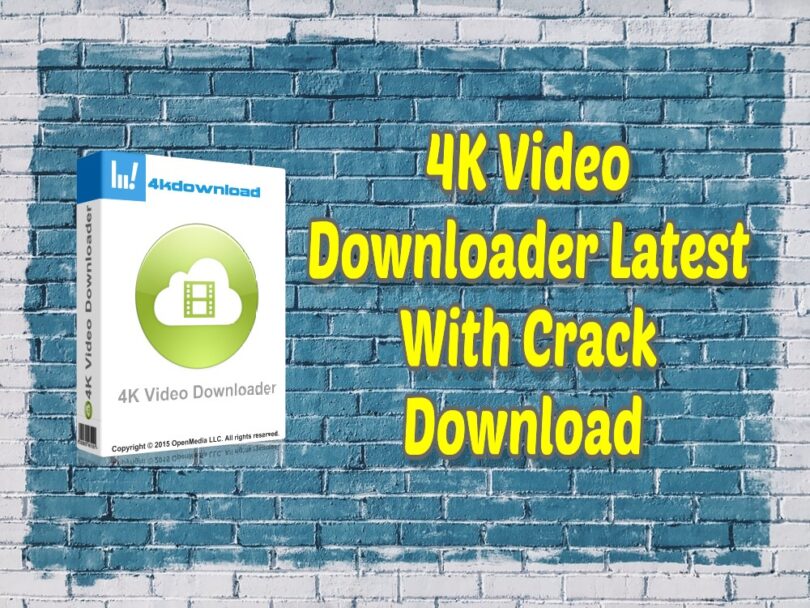 4k video downloader latest version with crack free download