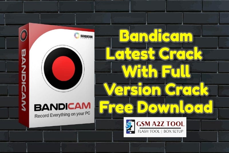 Bandicam Latest Crack 5.2.1.1860 With Full Version Crack Free Download