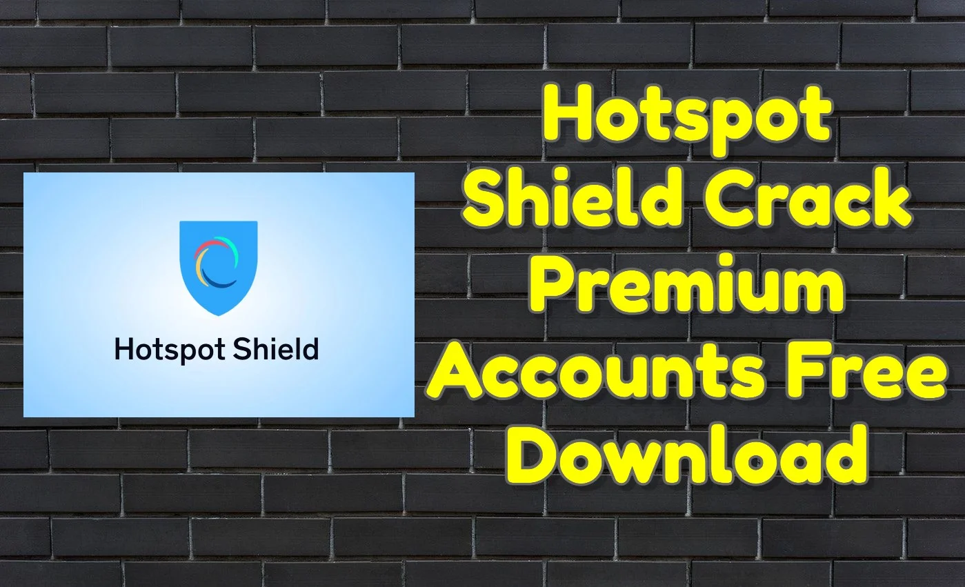 Hotspot shield crack 10. 18. 1 premium accounts free download