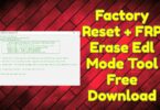 Factory Reset + FRP Erase Edl Mode Tool Free Download