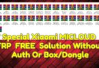 Special xiaomi micloud frp free solution without auth or box dongle