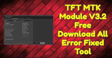TFT MTK Module V3.2 Free Download All Error Fixed Tool