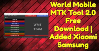 World Mobile MTK Tool 2.0 Free Download _ Added Xiaomi Samsung