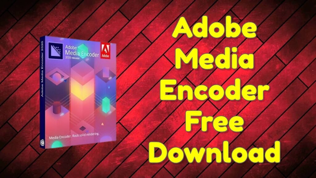 Adobe Media Encoder Free Download