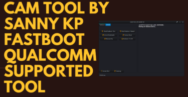 Cam tool by sanny kp fastboot & qualcomm supported tool