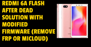 Redmi 6A Flash After Dead Solution With Modified Firmware (Remove FRP or MiCloud)