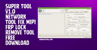 Super tool v1. 0 network tool fix mipi frp lock remove tool free download